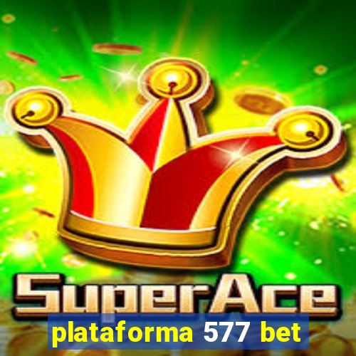 plataforma 577 bet